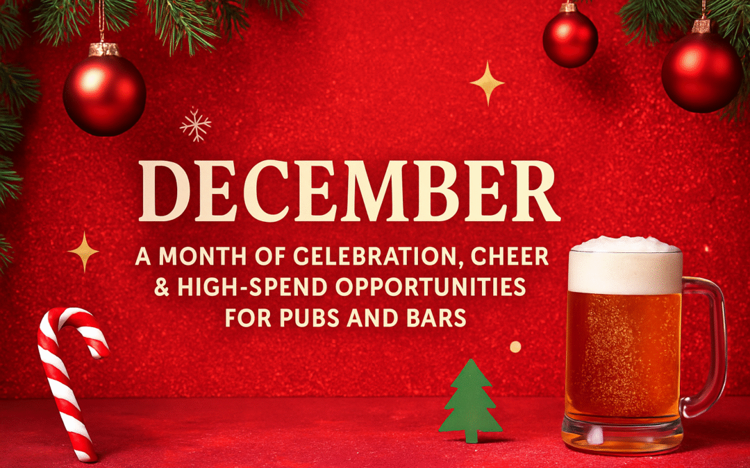 December: A Month of Celebration, Cheer & High-Spend Opportunities for Pubs and Bars